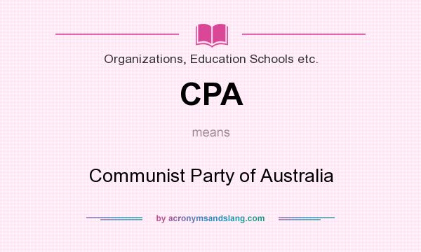 What does CPA mean? It stands for Communist Party of Australia