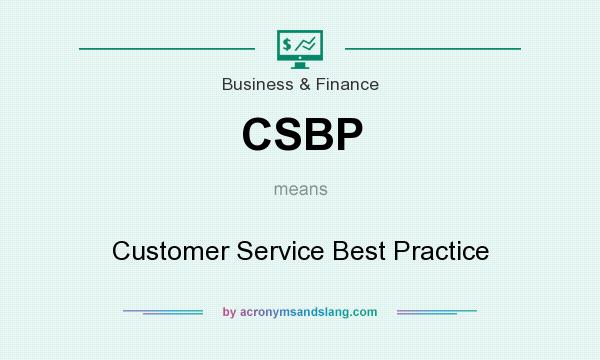 What does CSBP mean? It stands for Customer Service Best Practice