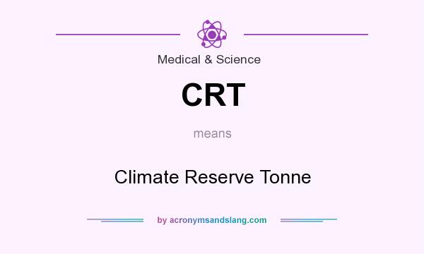 What does CRT mean? It stands for Climate Reserve Tonne