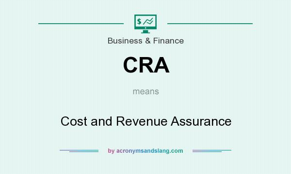 What does CRA mean? It stands for Cost and Revenue Assurance