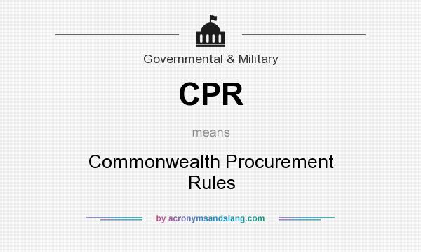 What does CPR mean? It stands for Commonwealth Procurement Rules