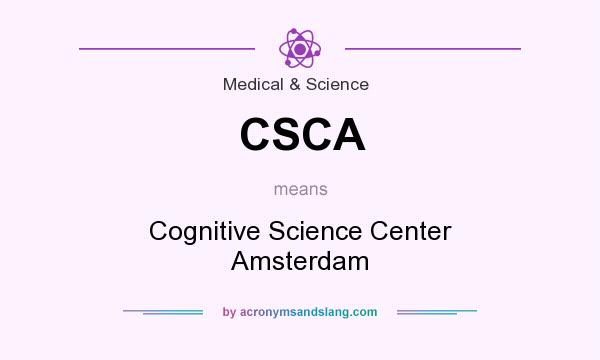 What does CSCA mean? It stands for Cognitive Science Center Amsterdam