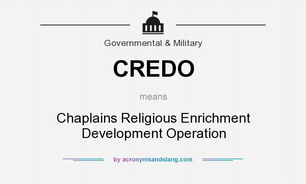 What does CREDO mean? It stands for Chaplains Religious Enrichment Development Operation