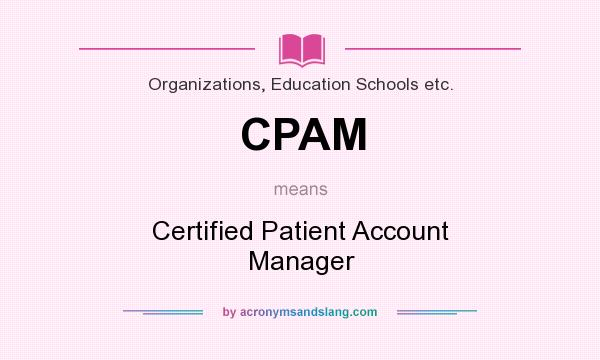 What does CPAM mean? It stands for Certified Patient Account Manager