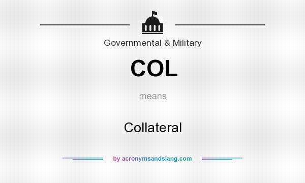 What does COL mean? It stands for Collateral