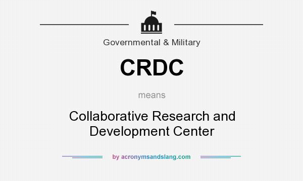 What does CRDC mean? It stands for Collaborative Research and Development Center