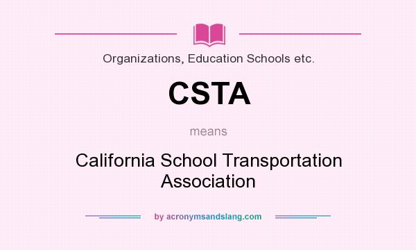 What does CSTA mean? It stands for California School Transportation Association