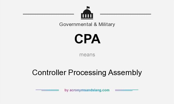 What does CPA mean? It stands for Controller Processing Assembly