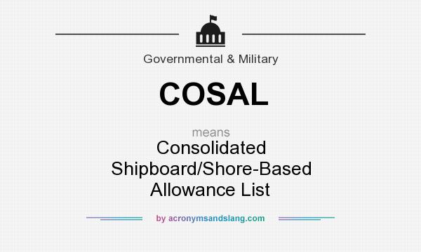 What does COSAL mean? It stands for Consolidated Shipboard/Shore-Based Allowance List