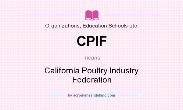 What does CPIF mean? It stands for California Poultry Industry Federation