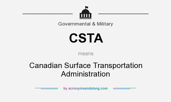 What does CSTA mean? It stands for Canadian Surface Transportation Administration