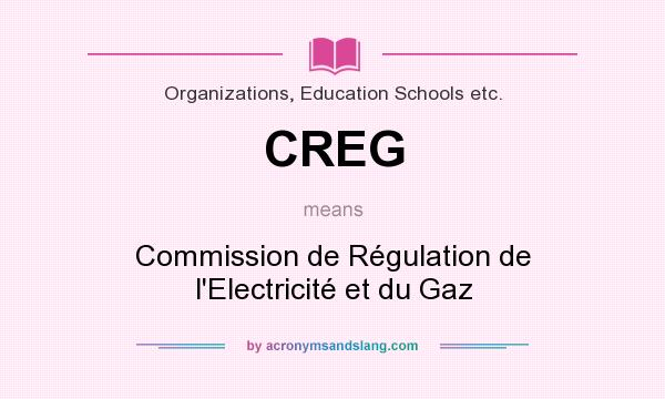 What does CREG mean? It stands for Commission de Régulation de l`Electricité et du Gaz