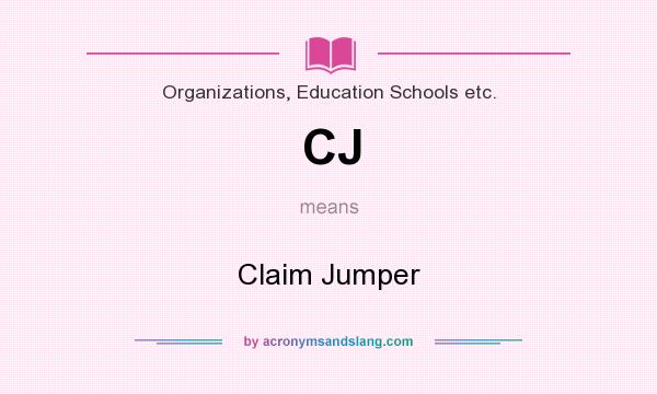 What does CJ mean? It stands for Claim Jumper