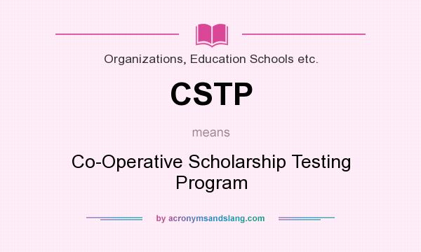 What does CSTP mean? It stands for Co-Operative Scholarship Testing Program