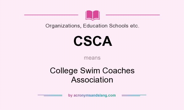 What does CSCA mean? It stands for College Swim Coaches Association