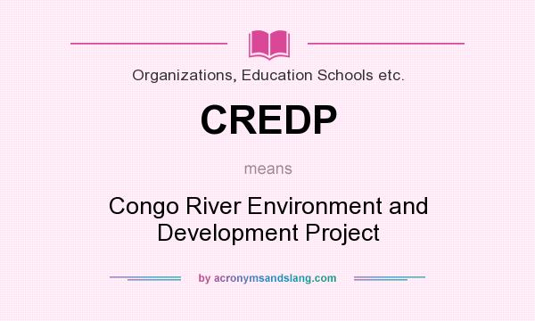 What does CREDP mean? It stands for Congo River Environment and Development Project
