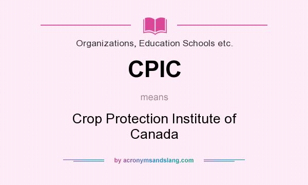 What does CPIC mean? It stands for Crop Protection Institute of Canada