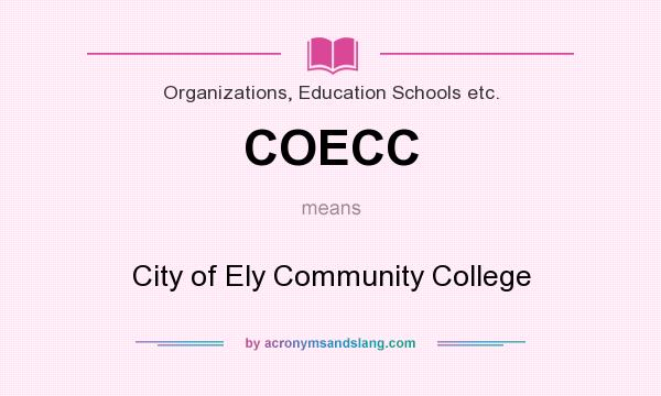 What does COECC mean? It stands for City of Ely Community College