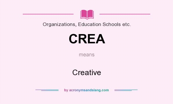 What does CREA mean? It stands for Creative