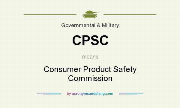 What does CPSC mean? It stands for Consumer Product Safety Commission