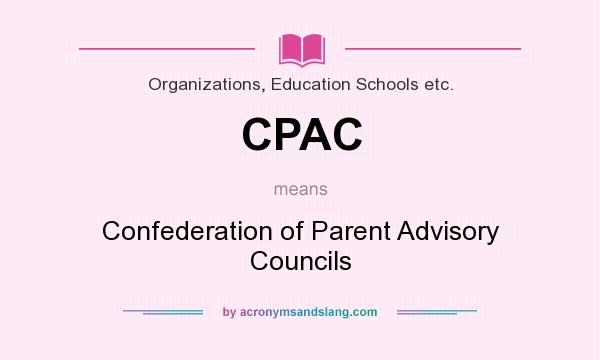 What does CPAC mean? It stands for Confederation of Parent Advisory Councils