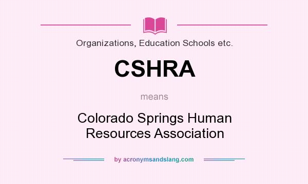 What does CSHRA mean? It stands for Colorado Springs Human Resources Association