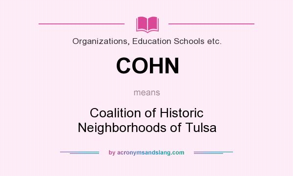 What does COHN mean? It stands for Coalition of Historic Neighborhoods of Tulsa