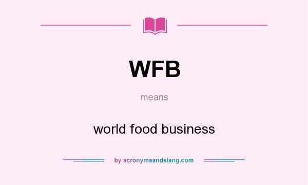 What does WFB mean? It stands for world food business