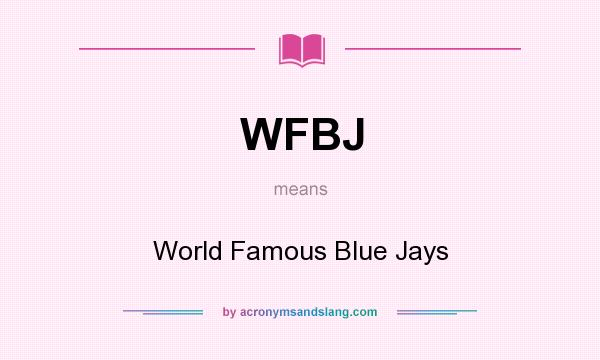 What does WFBJ mean? It stands for World Famous Blue Jays