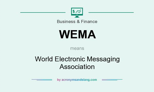 What does WEMA mean? It stands for World Electronic Messaging Association