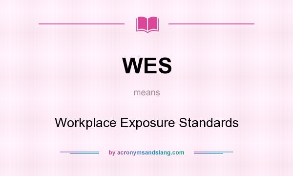 What does WES mean? It stands for Workplace Exposure Standards