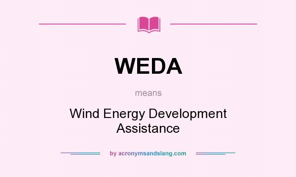 What does WEDA mean? It stands for Wind Energy Development Assistance