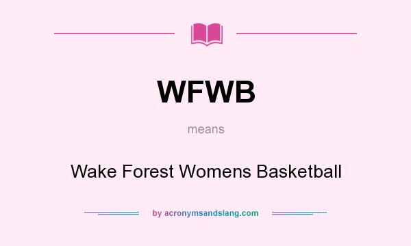 What does WFWB mean? It stands for Wake Forest Womens Basketball