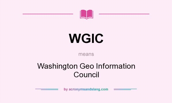 What does WGIC mean? It stands for Washington Geo Information Council