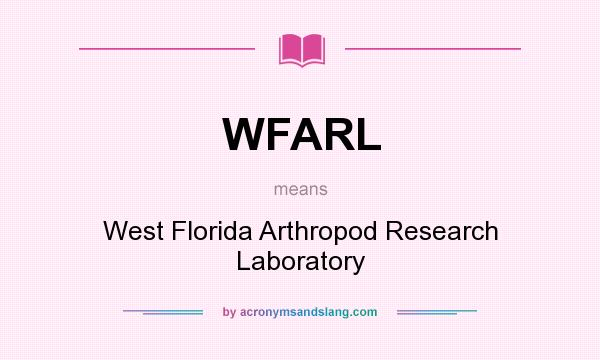 What does WFARL mean? It stands for West Florida Arthropod Research Laboratory