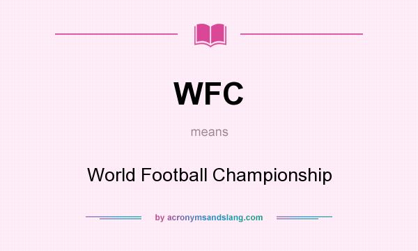 What does WFC mean? It stands for World Football Championship