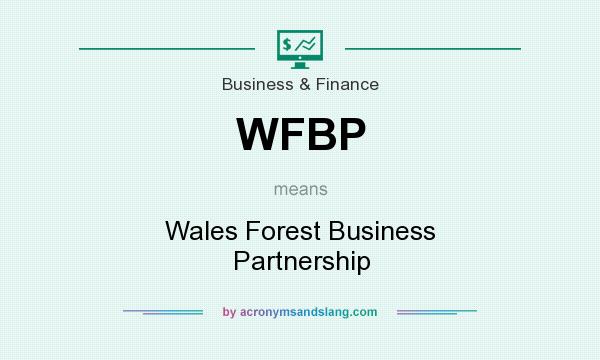 What does WFBP mean? It stands for Wales Forest Business Partnership