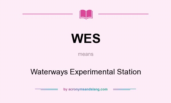 What does WES mean? It stands for Waterways Experimental Station
