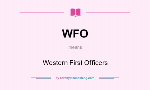 What does WFO mean? It stands for Western First Officers