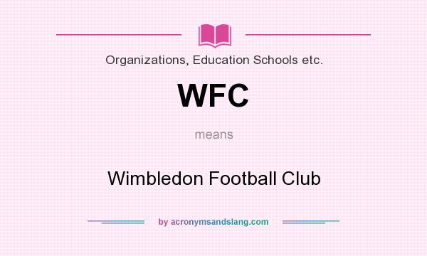 What does WFC mean? It stands for Wimbledon Football Club