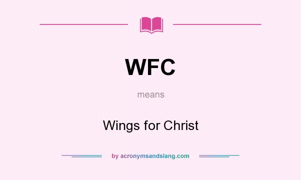 What does WFC mean? It stands for Wings for Christ