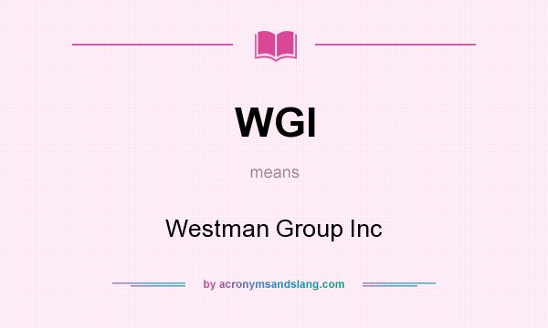 What does WGI mean? It stands for Westman Group Inc