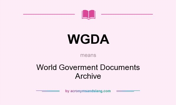 What does WGDA mean? It stands for World Goverment Documents Archive