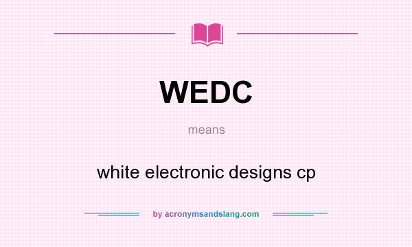 What does WEDC mean? It stands for white electronic designs cp