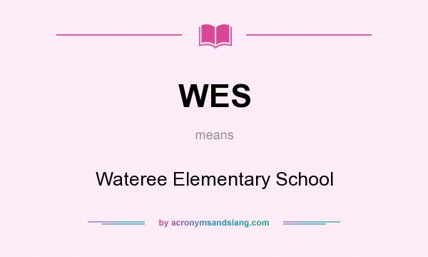 What does WES mean? It stands for Wateree Elementary School
