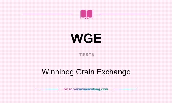 What does WGE mean? It stands for Winnipeg Grain Exchange