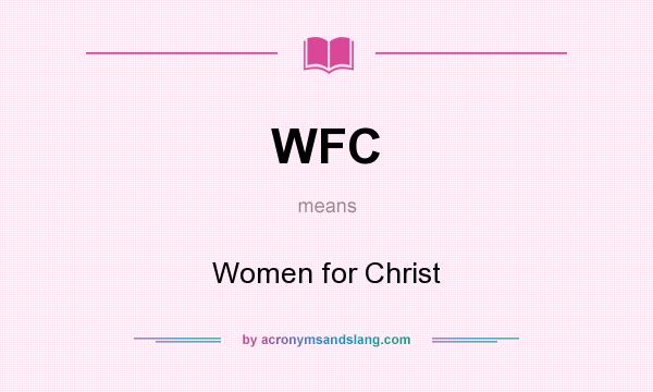 What does WFC mean? It stands for Women for Christ