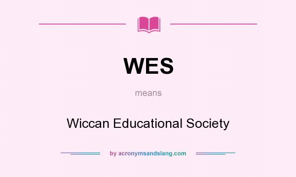 What does WES mean? It stands for Wiccan Educational Society