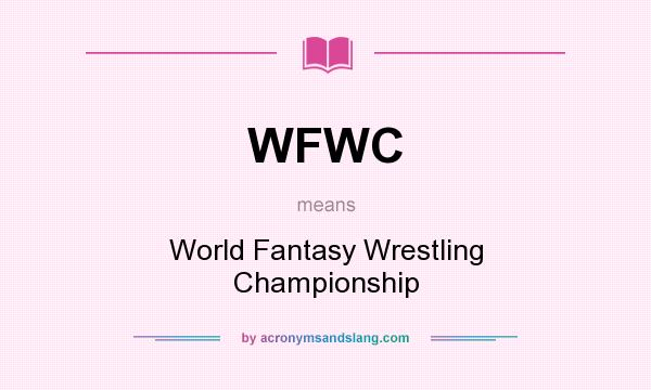 What does WFWC mean? It stands for World Fantasy Wrestling Championship
