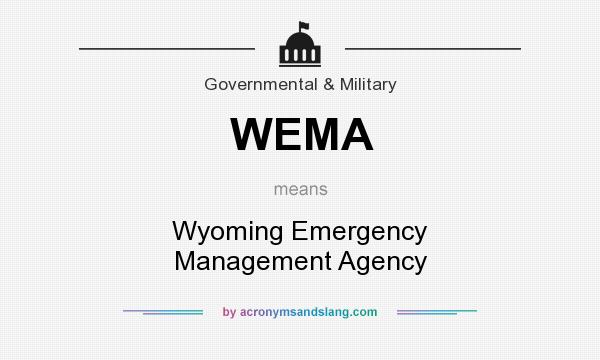 What does WEMA mean? It stands for Wyoming Emergency Management Agency